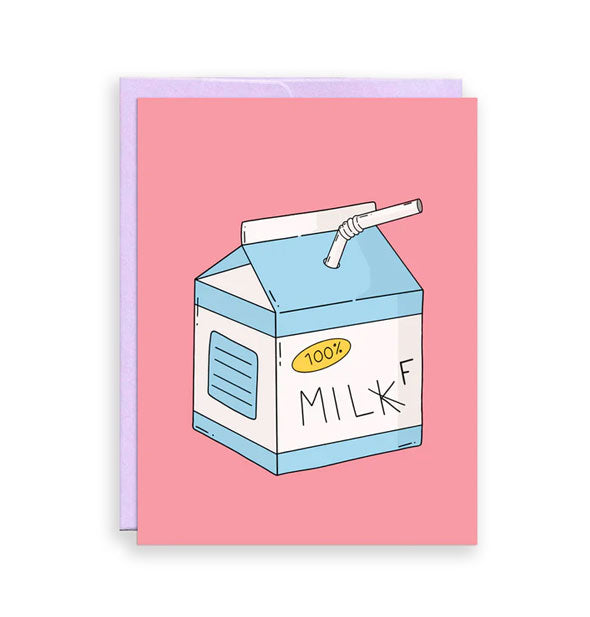 Pink greeting card backed by a purple envelope features illustration of a white and blue milk carton with straw stuck in it that says, 100% MILK" with the K crossed out to make the acronym MILF