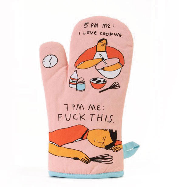 Pink oven mitt with blue piping and cartoon illustration of a person cooking says, "5 PM Me: I Love Cooking," then, "7 PM Me: Fuck This."