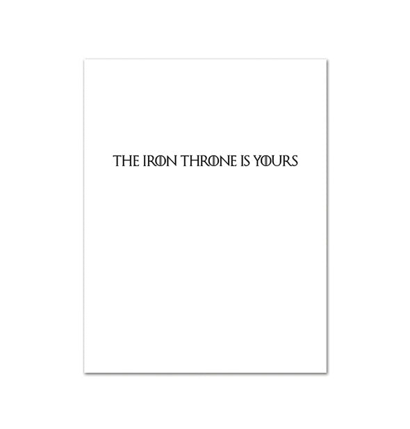 Greeting card interior says, "The iron throne is yours" in Game of Thrones-style lettering
