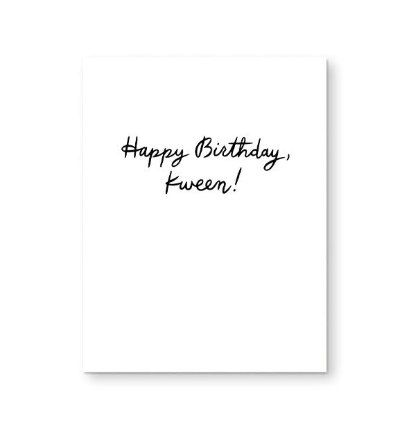 Greeting card interior says, "Happy Birthday, Kween!" in black handwritten script