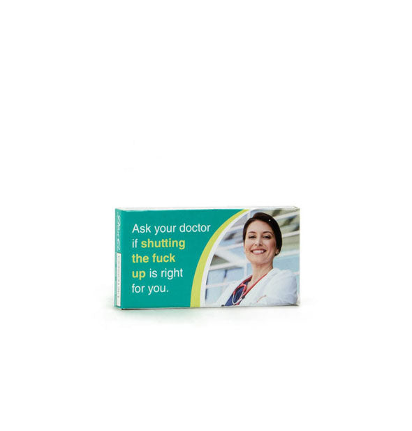 Pack of gum with portrait of smiling physician says, "Ask your doctor if shutting the fuck up is right for you."