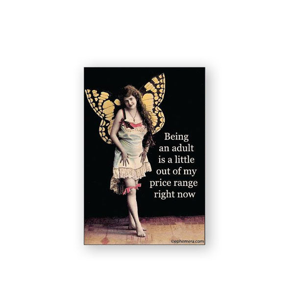 Rectangular magnet features vintage image of a woman with butterfly wings and the caption, "Being an adult is a little out of my price range right now"