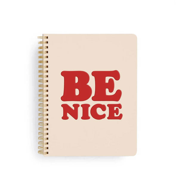 Off-white spiral-bound notebook says, "Be Nice" in large red lettering