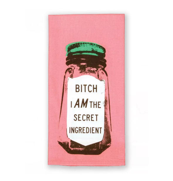 Pink dish towel features spice bottle illustration with white label that says, "Bitch I AM the secret ingredient"