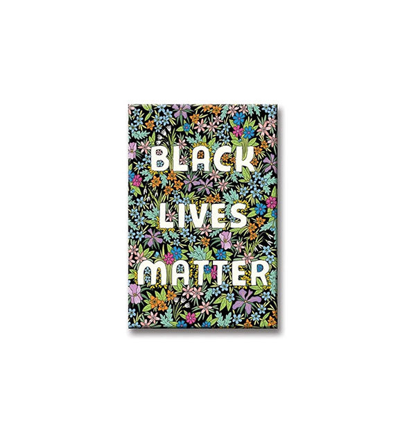 Rectangular Black Lives Matter magnet features colorful, all-over floral illustrations