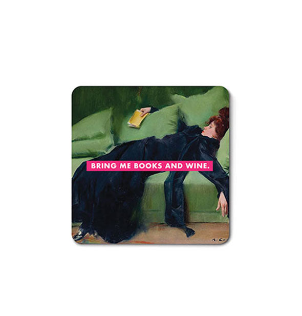 Square magnet with rounded corners features painting of a Victorian woman all in black sprawled out on a green sofa with a book in one hand and the caption, "Bring me books and wine."