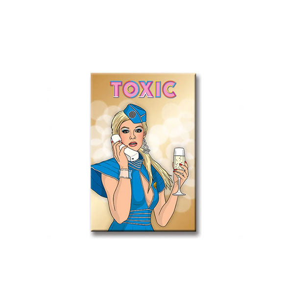 Rectangular magnet features illustration of Britney Spears wearing a blue flight attendant uniform and holding a glass of champagne and white phone underneath the word "Toxic" at the top in pink lettering with a multicolor outline