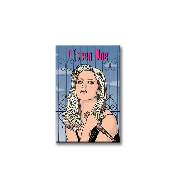 Rectangular magnet with illustration of Buffy the Vampire Slayer says, "Chosen One"