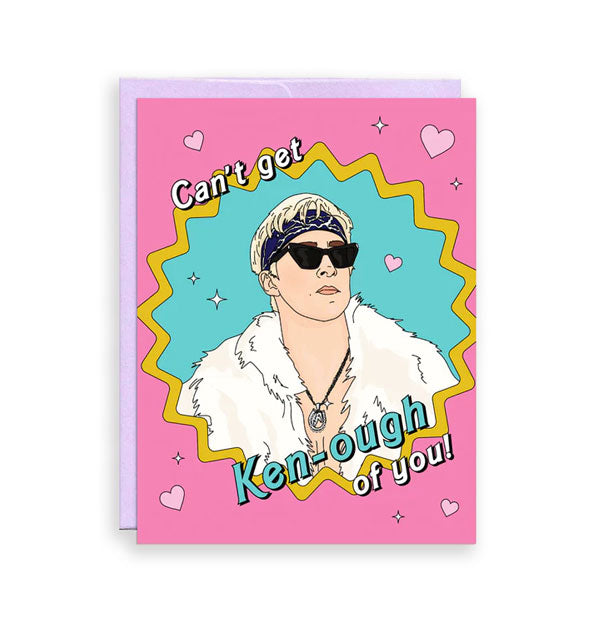Pink greeting card backed by a purple envelope features an illustration of Ken from the Barbie movie and the message, "Can't get Ken-ough of you!"