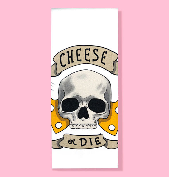 White dish towel features illustration of a skull flanked by two pieces of yellow cheese between banners that read, "Cheese or die"
