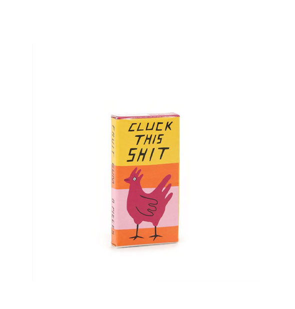 Rectangular gum pack with chicken illustration says, "Cluck this shit"