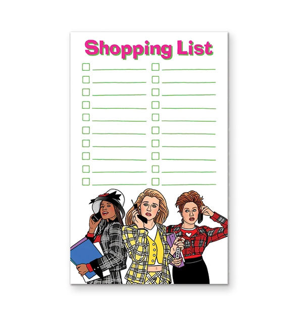 Rectangular white notepad with two columns of green item lines with checkboxes features illustration at bottom of Cher, Dionne, and Tai from the movie Clueless and the words "Shopping List" at the top in pink lettering