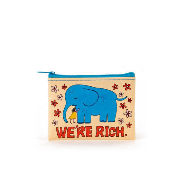 Rectangular pouch with illustration of a girl hugging a large blue elephant says, "We're rich."