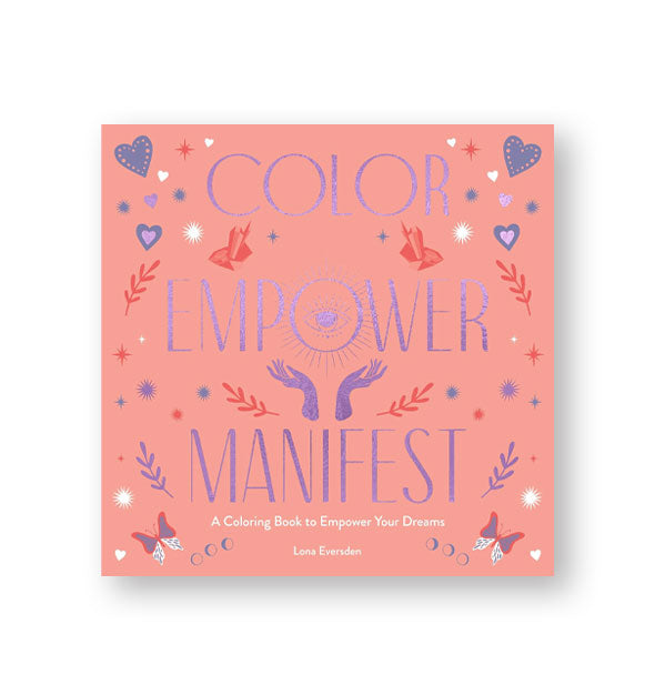 Coral-pink color of Color Empower Manifest: A Coloring Book to Empower Your Dreams with purple foil lettering and red, white, and purple design accents