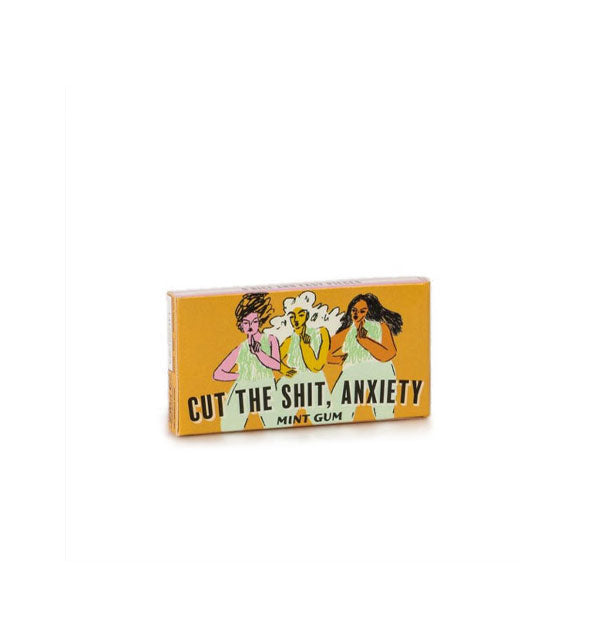 Rectangular gum pack says, "Cut the shit, Anxiety" below illustration of three women appearing to wag their fingers
