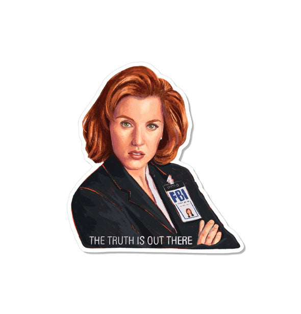 Sticker with illustration of Gillian Anderson as Agent Dana Scully from The X-Files wearing badge with arms crossed says, "The truth is out there"