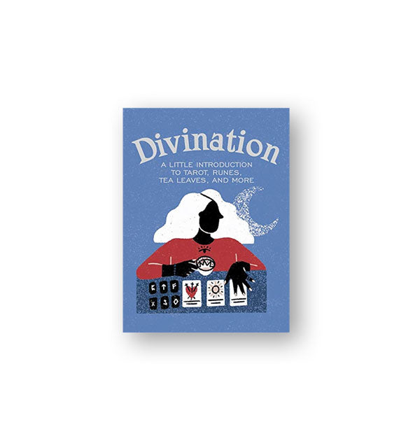 Blue cover of Divination: A Little Introduction to Tarot, Runes, Tea Leaves, and More features illustration of a psychic poised over runes, teacup, and a card spread with crescent moon in the background