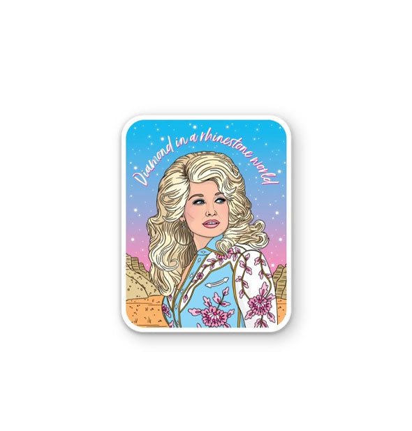 Rectangular sticker with rounded corners features illustration of Dolly Parton underneath the words, "Diamond in a rhinestone world" across a starry blue sky