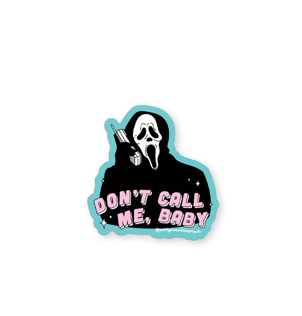 Sticker with teal border features design of Ghostface from the Scream movie franchise holding a phone with the words, "Don't call me, baby" in pink lettering near the bottom