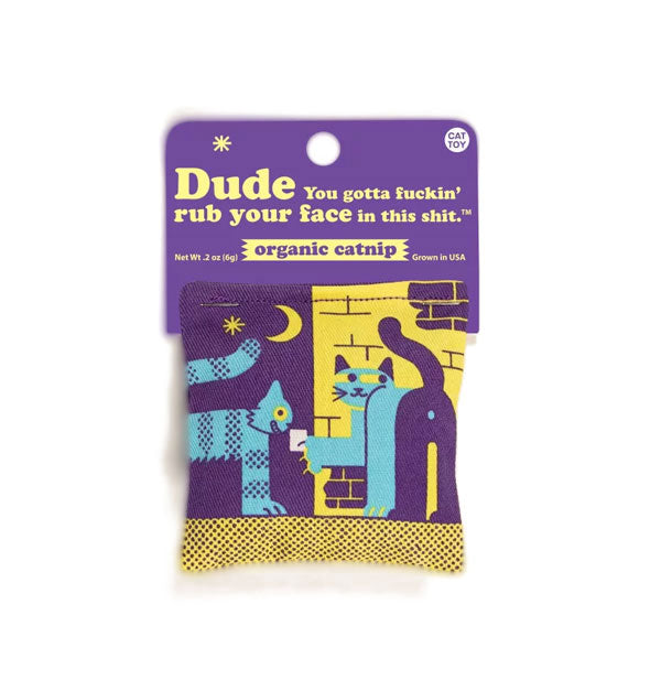 Dude You Gotta Fuckin' Rub Your Face In This Shit Organic Catnip pouch on purple display card features monochromatic illustration of two cats sharing drugs on a street corner
