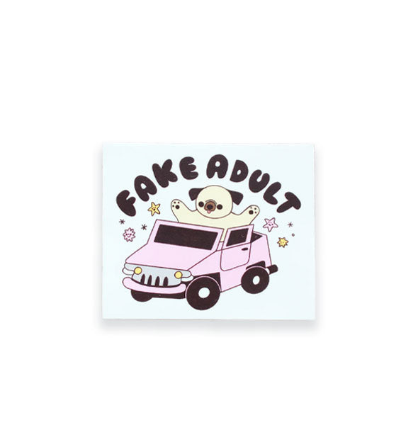 White rectangular sticker features illustration of a dog in a pink jeep surrounded by pink and yellow stars underneath the words, "Fake Adult" in dark brown bubble lettering