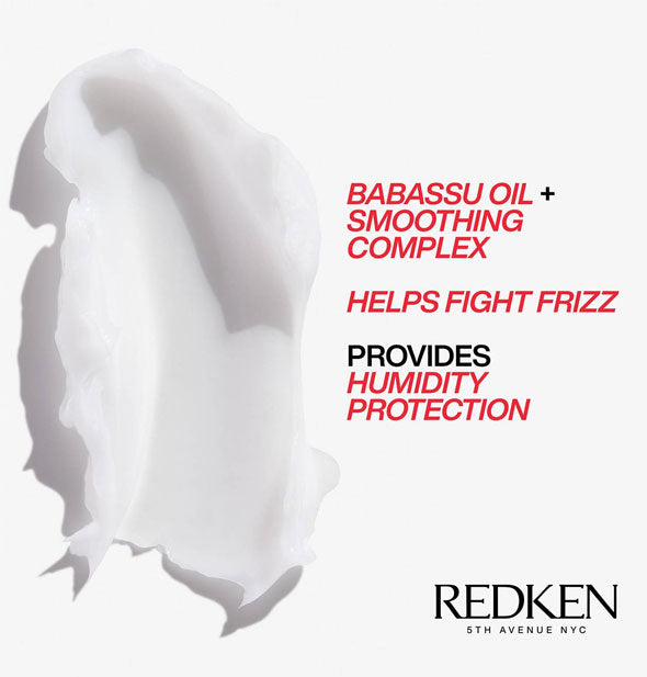 Redken Frizz Dismiss Conditioner application closeup is labeled, "Babassu Oil + Smoothing Complex helps fight frizz," and, "Provides humidity protection"