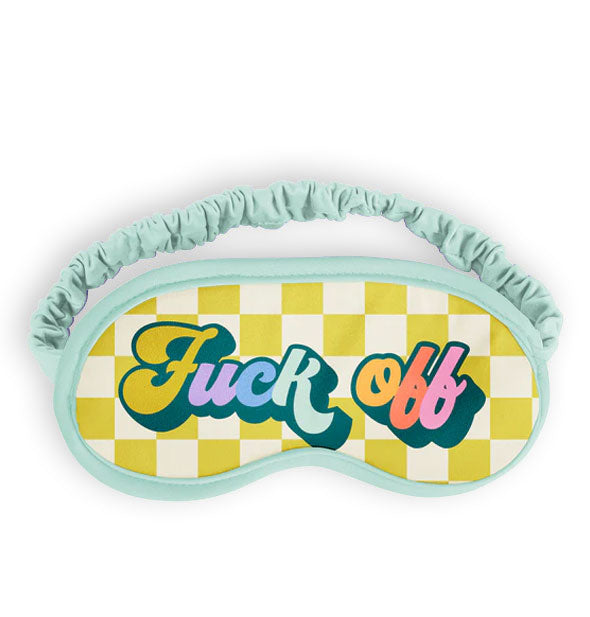 Sleep mask with lime green and white checker print and light aqua piping and ruched elastic band says, "Fuck off" in multicolored retro-style script with a heavy dark green shadow effect