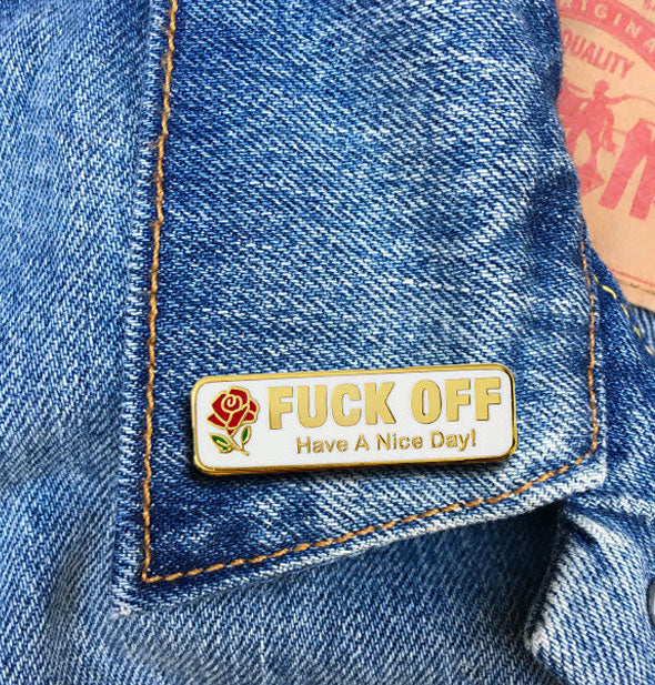 Fuck Off Have a Nice Day enamel pin on jean jacket lapel