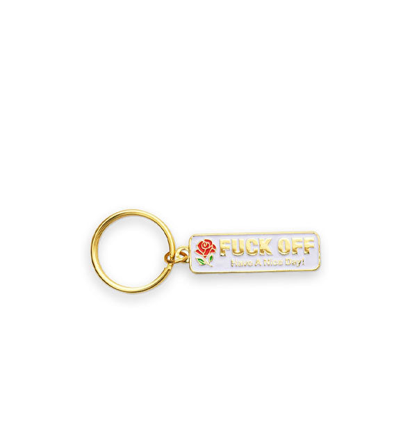 Rectangular white keychain with gold edging and ring attached says, "FUCK OFF Have a Nice Day!" in gold next to red rose detail