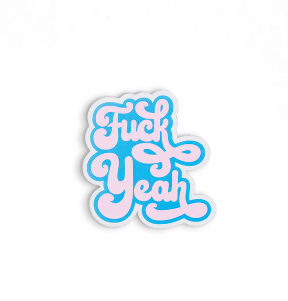 Blue and pink sticker says, "Fuck Yeah" in retro-style script font