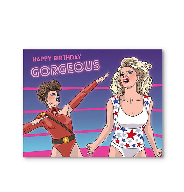 Greeting card features illustration of Ruth and Debbie from GLOW in the ring below the words, "Happy birthday gorgeous" in pink neon sign-style lettering