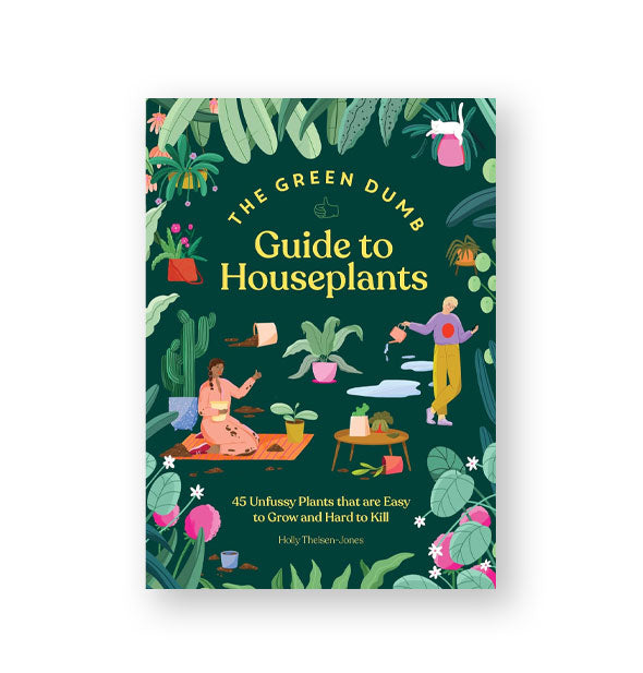 Predominantly green cover of The Green Dumb Guide to Houseplants with colorful plant-themed illustrations