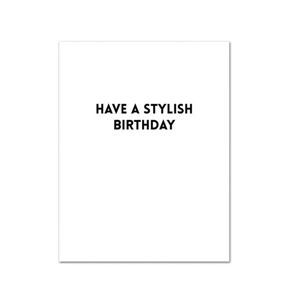 Greeting card interior says, "Have a stylish birthday" in large black lettering