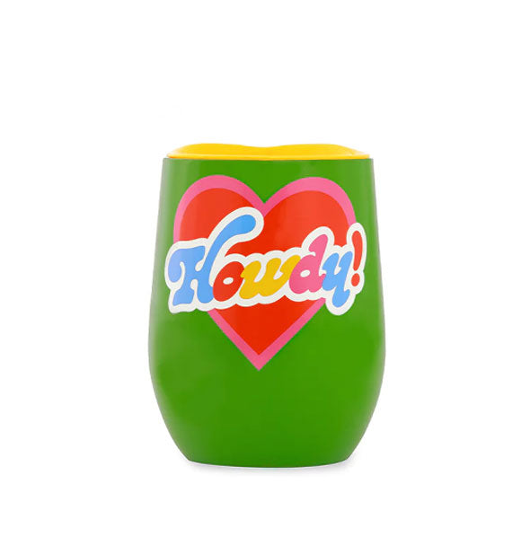 Green wine tumbler with yellow lid says, "Howdy!" in multicolored lettering inside a red and pink heart graphic