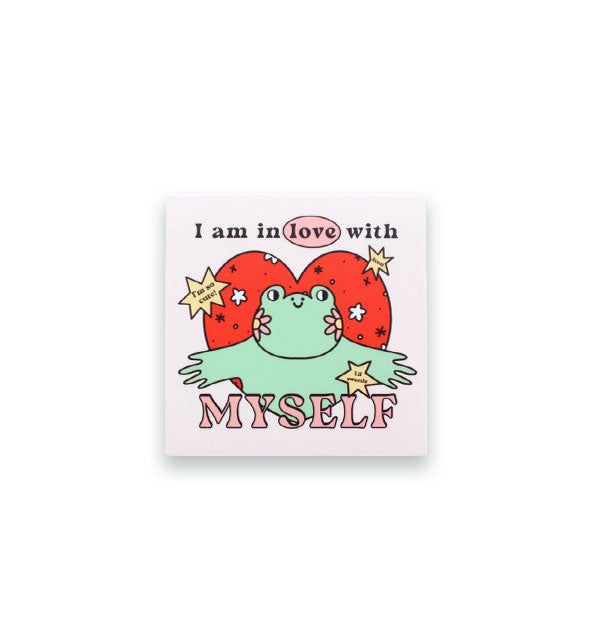 Square white sticker features illustration of a green frog with arms outreached emerging from a red heart accented with flowers and stars that say positive things and the words, "I am in love with myself"