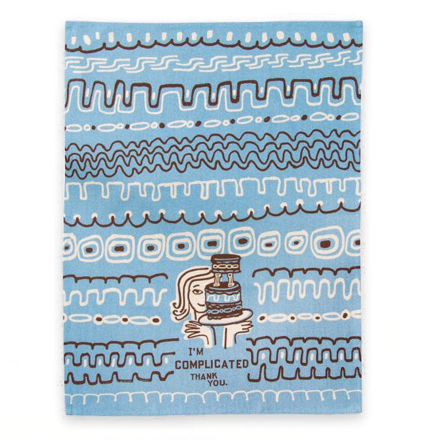 Blue, brown, and white dish towel with illustration of a woman holding an elaborate cake on a platter surrounded by lines and squiggles says, "I'm complicated, thank you."