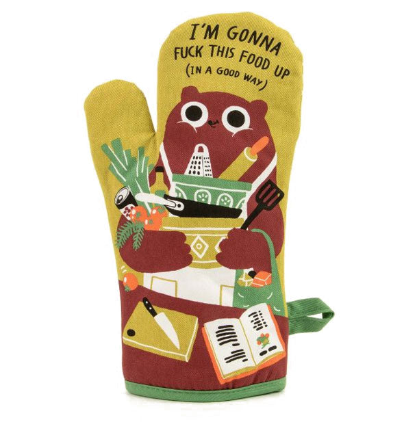 Oven mitt featuring illustration of a bear with an armful of cooking implements says, "I'm gonna fuck this food up (in a good way)"