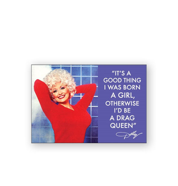 Predominantly purple rectangular magnet features image of Dolly Parton in a red sweater alongside her quote, "It's a good thing I was born a girl, otherwise I'd be a drag queen"