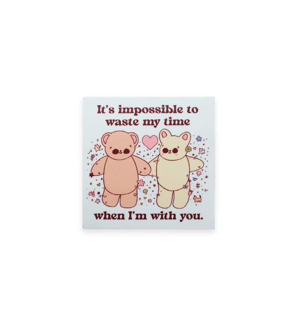 Square white sticker features illustration of two bear-like critters holding hands in a flurry of stars and tiny symbols and the words, "It's impossible to waste my time when I'm with you" printed at top and bottom