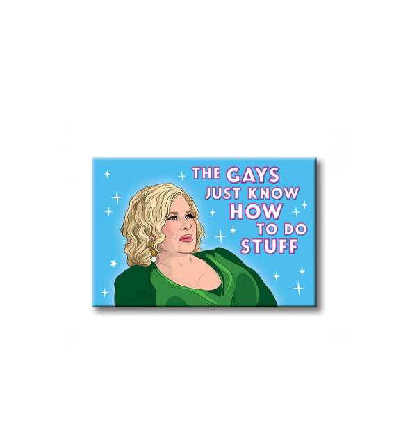 Rectangular magnet features an illustration of Jennifer Coolidge as Aunt Sandy in Single All the Way surrounded by small white stars next to the words, "The gays just know how to do stuff"