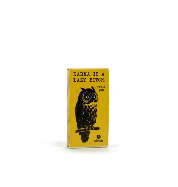 Rectangular yellow pack of gum with owl illustration says, "Karma is a lazy bitch."