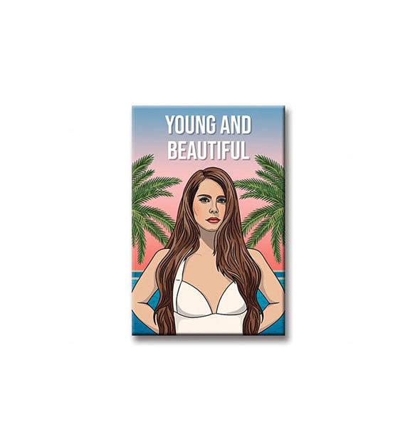 Rectangular magnet featuring illustration of Lana Del Rey in white flanked by green palm fronds in front of the ocean says, "Young and beautiful" at the top in white lettering