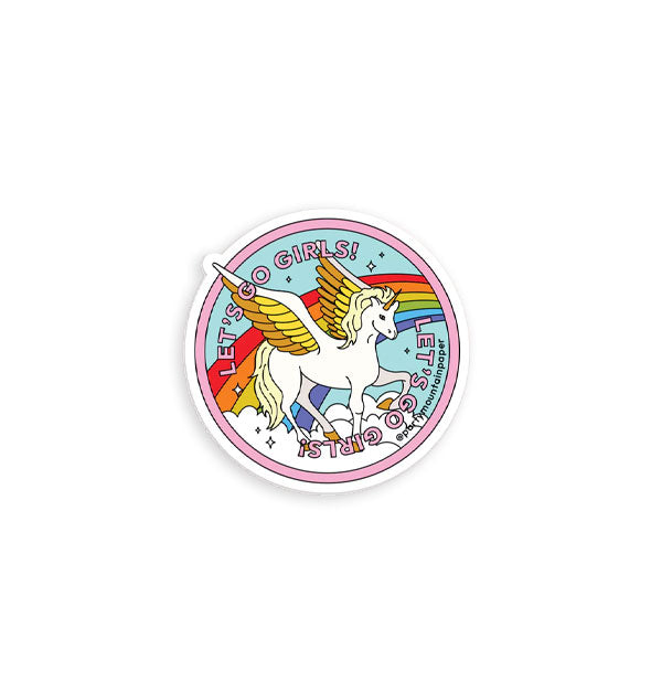 Round sticker features illustration of a white unicorn with golden wings on a white cloud with a rainbow behind it and the words, "Let's go girls!" repeated twice in pink lettering at top and bottom