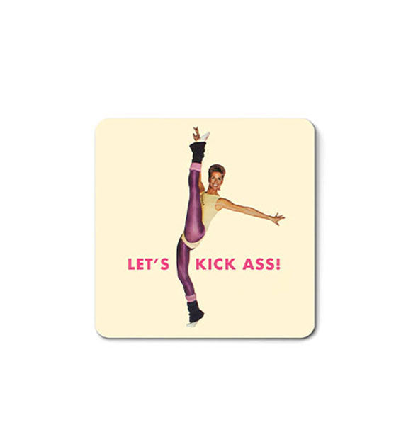 Square magnet with rounded corners features retro image of a 1980s aerobics instructor doing a high kick with the caption, "Let's kick ass!"