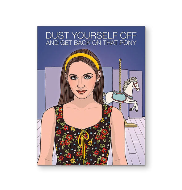 Greeting card features illustration of Lexi from Euphoria in a floral dress in front of a carousel horse below the words, "Dust yourself off and get back on that pony" in white lettering
