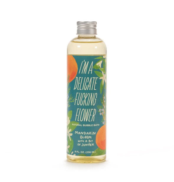 8 ounce bottle of I'm a Delicate Fucking Flower Natural Bubble Bath in Mandarin Bloom With a Bit of Juniper scent
