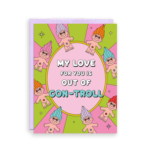 Colorful greeting card backed by purple envelope features illustrations of troll dolls and the message, "My love for you is out of con-troll" in white and blue lettering