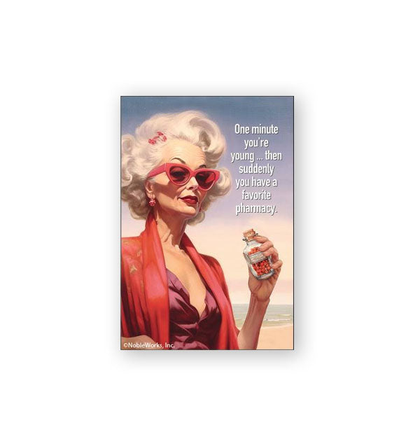 Rectangular magnet featuring illustration of a white-haired woman in red and purple beachwear holding a pill bottle says, "One minute you're young...then suddenly you have a favorite pharmacy."