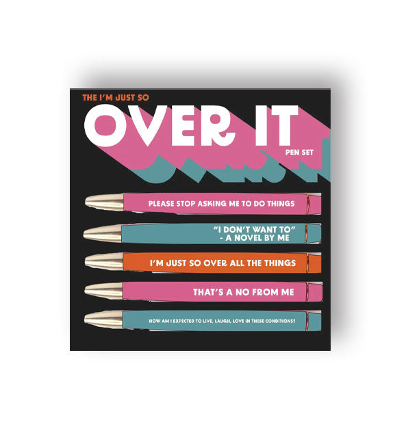 The I'm Just So Over It pack of five pens each printed with a themed phrase in white lettering