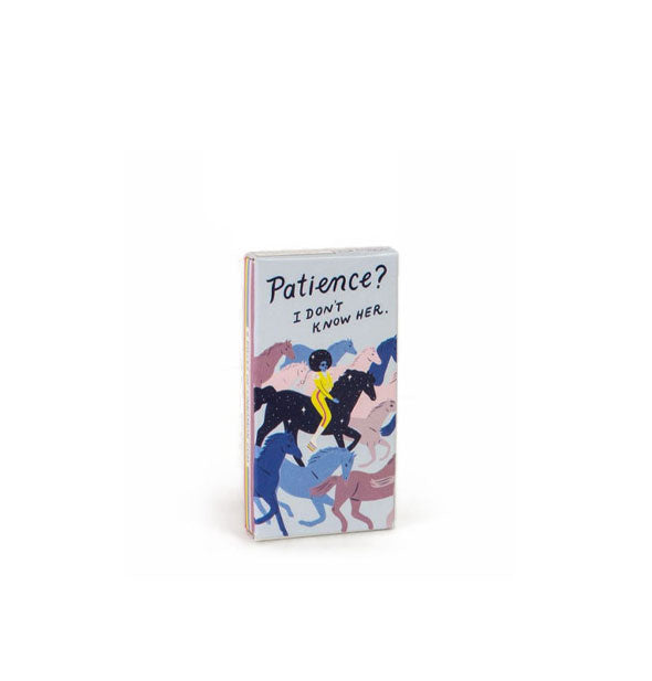 Rectangular pack of gum says, "Patience? I don't know her" above an illustration of a woman riding a wild horse in the middle of a galloping herd